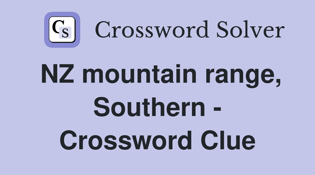 NZ mountain range, Southern Crossword Clue Answers Crossword Solver